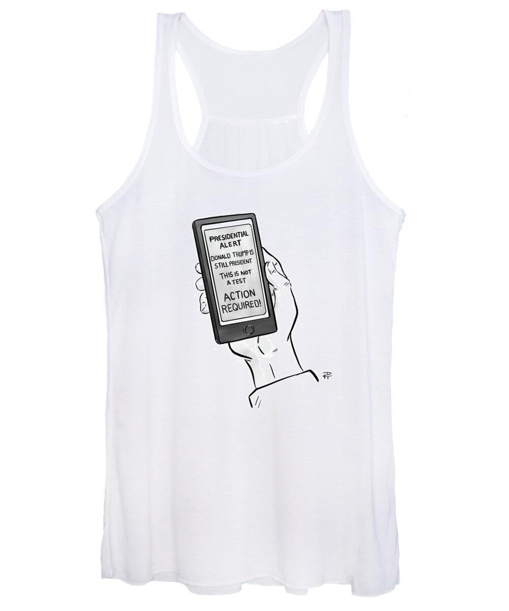Presidential Alert. Donald Trump Is Still President. This Is Not A Test. Action Required! Women's Tank Top featuring the drawing A Presidential Alert by Pia Guerra