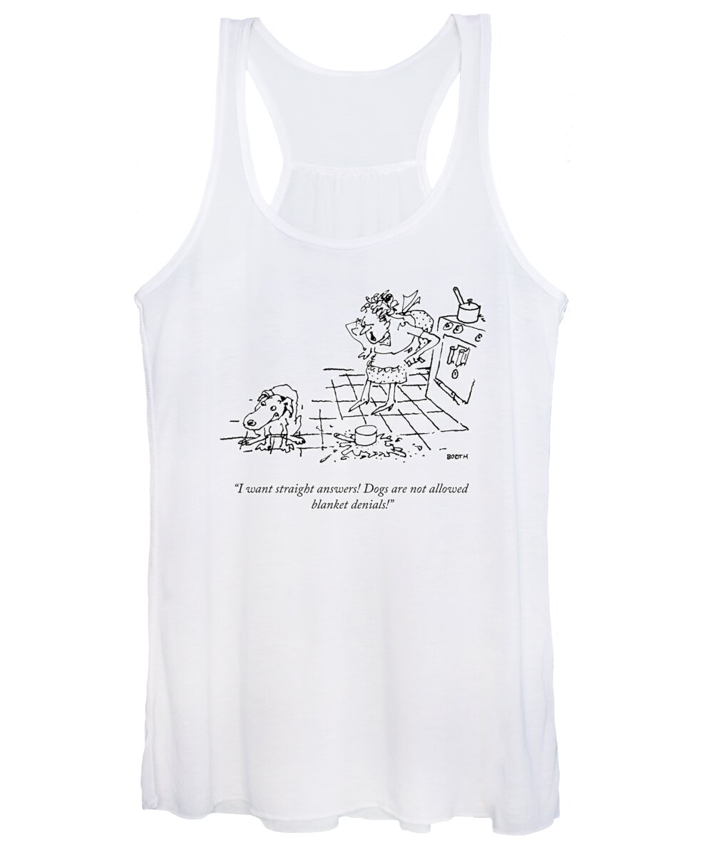 i Want Straight Answers! Dogs Are Not Allowed Blanket Denials! Dog Women's Tank Top featuring the drawing I Want Straight Answers by George Booth