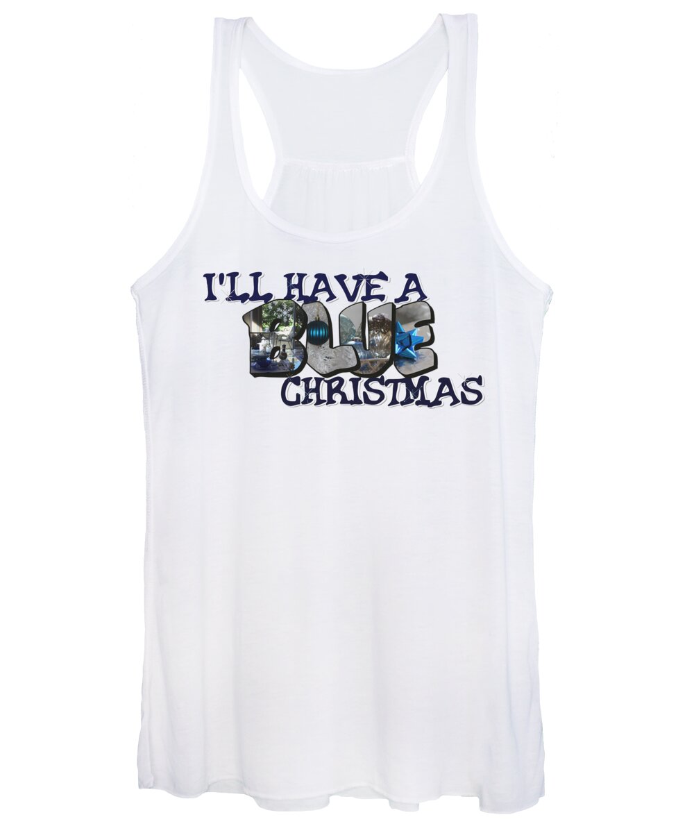 Blue Christmas Women's Tank Top featuring the photograph I'll Have A Blue Christmas Big Letter by Colleen Cornelius
