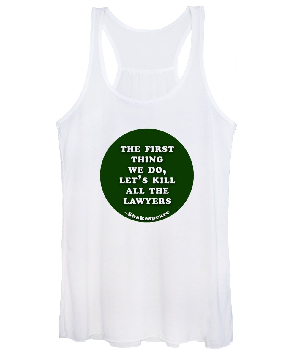 The Women's Tank Top featuring the digital art The first thing we do, let's kill all the lawyers #shakespeare #shakespearequote by TintoDesigns