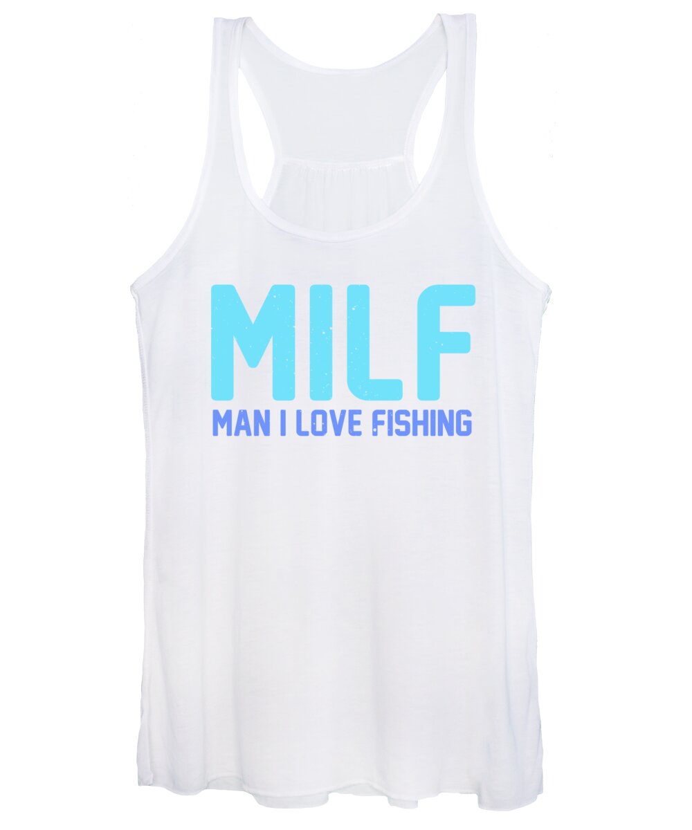 Funny Fishing Women's Tank Top featuring the digital art Milf Man I Love Fishing by Jacob Zelazny