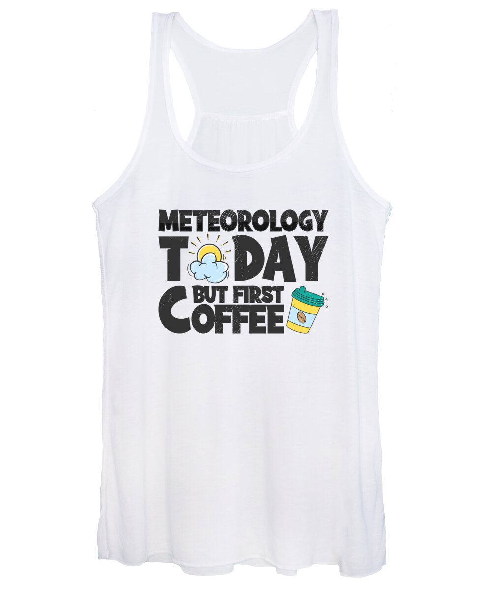 Meteorology Women's Tank Top featuring the digital art Meteorology Coffee Forecasting Coffee Lover #4 by Toms Tee Store
