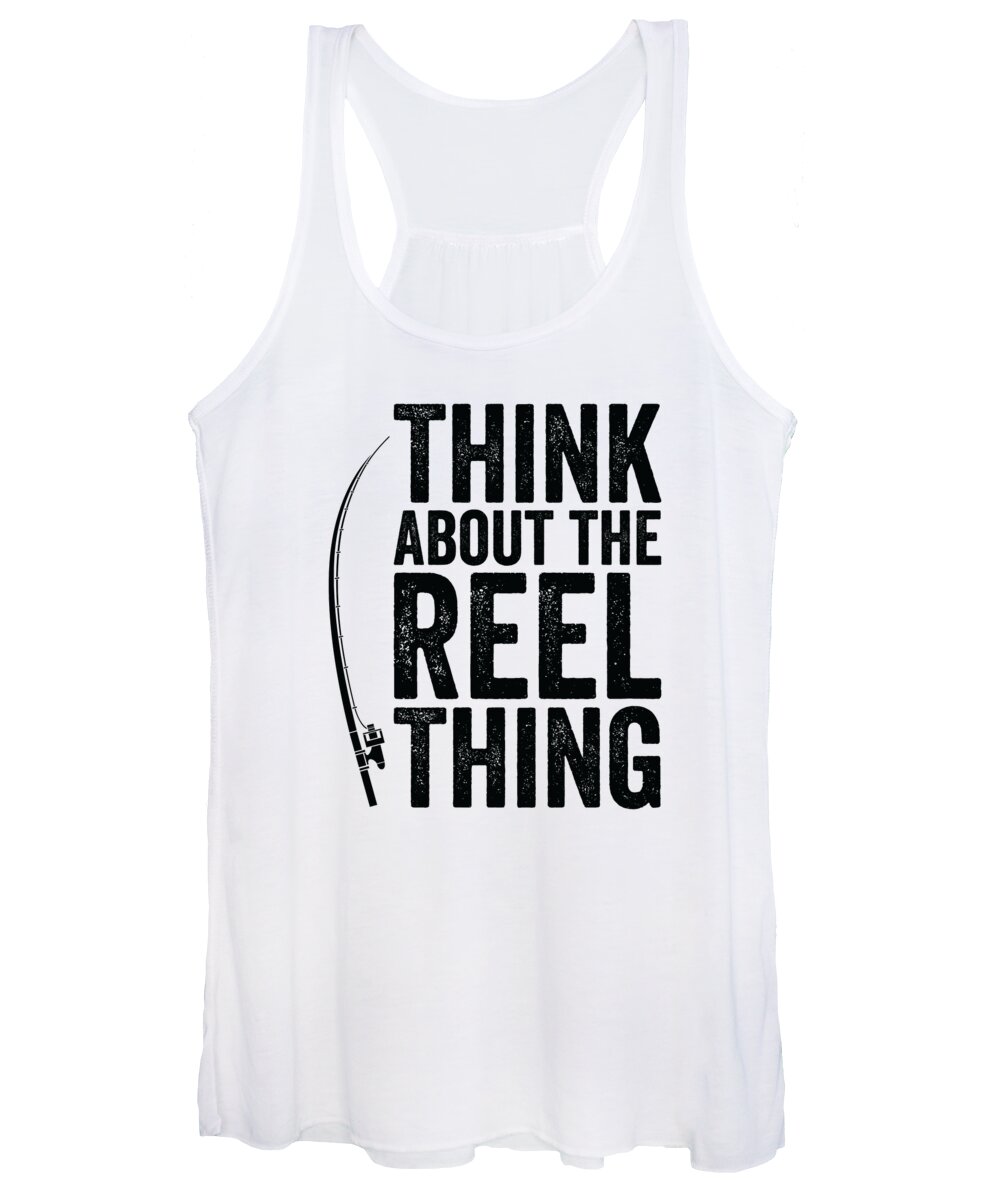 Think About the Reel Thing Fishing Hobby #4 Women's Tank Top by