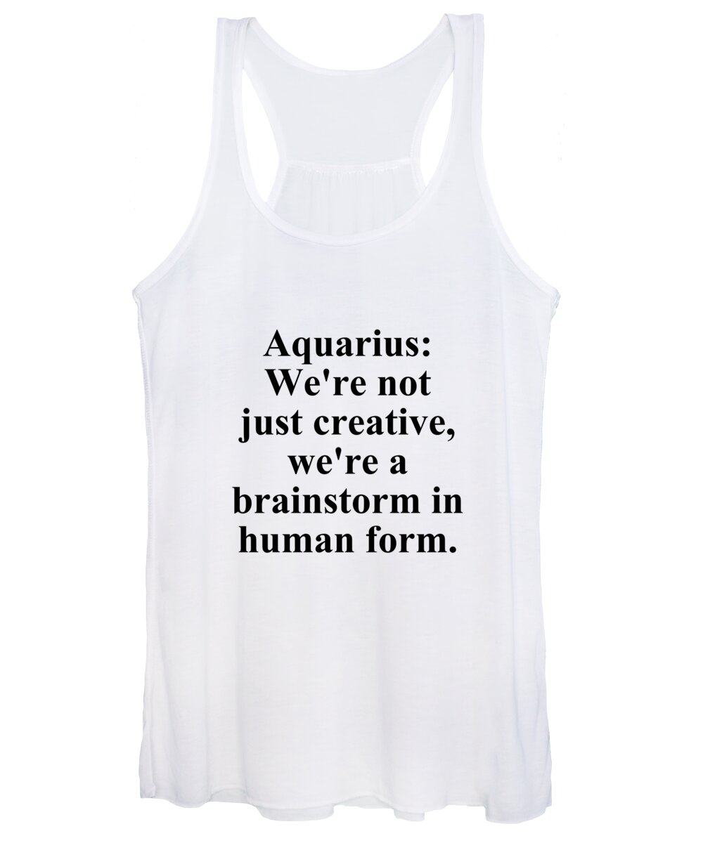 Aquarius Women's Tank Top featuring the digital art Aquarius Were Not Just Creative Were A Brainstorm In Human Form Funny Zodiac Quote by Jeff Creation