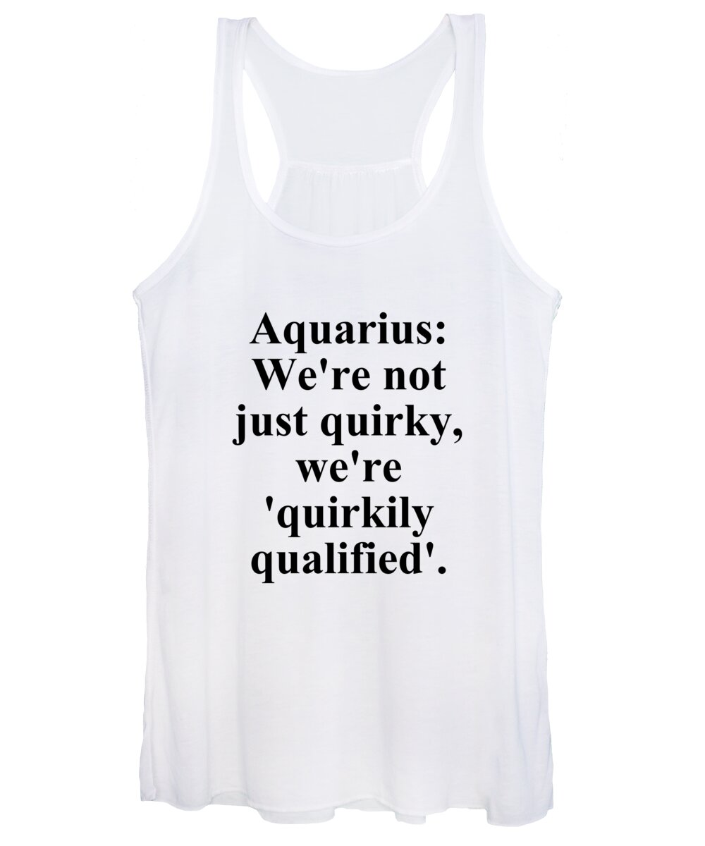 Aquarius Women's Tank Top featuring the digital art Aquarius Were Not Just Quirky Were Quirkily Qualified Funny Zodiac Quote by Jeff Creation