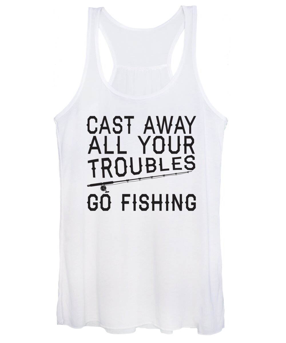 Cast Away All Your Troubles Go Fishing Women's Tank Top