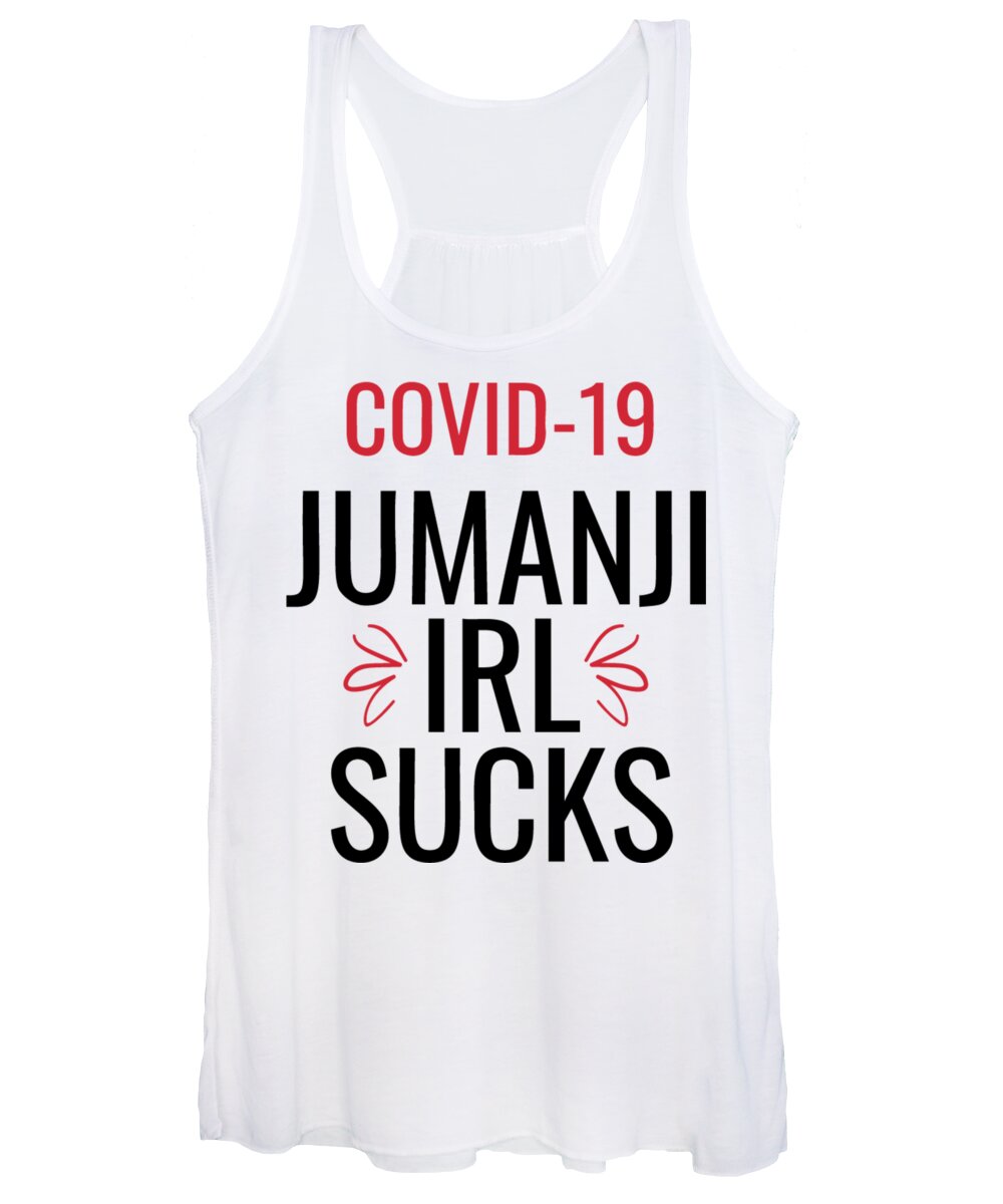 Covid19 Women's Tank Top featuring the digital art Covid19 Jumanji Irl Sucks Funny Quote Gift by Jeff Creation