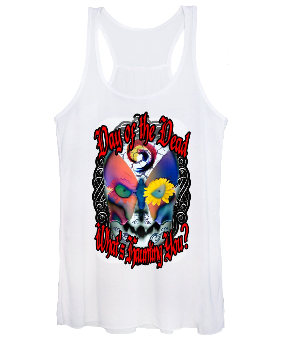 Day Of The Dead Women's Tank Top featuring the digital art Day of the Dead What's Haunting You by Delynn Addams