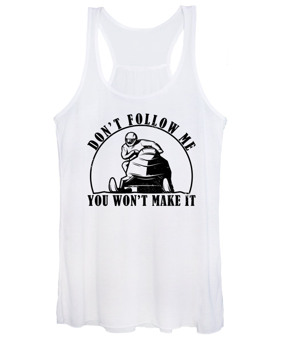 Dont Follow Me Women's Tank Top featuring the digital art Dont follow me you wont make it Snowmobile Ski Fun by Toms Tee Store