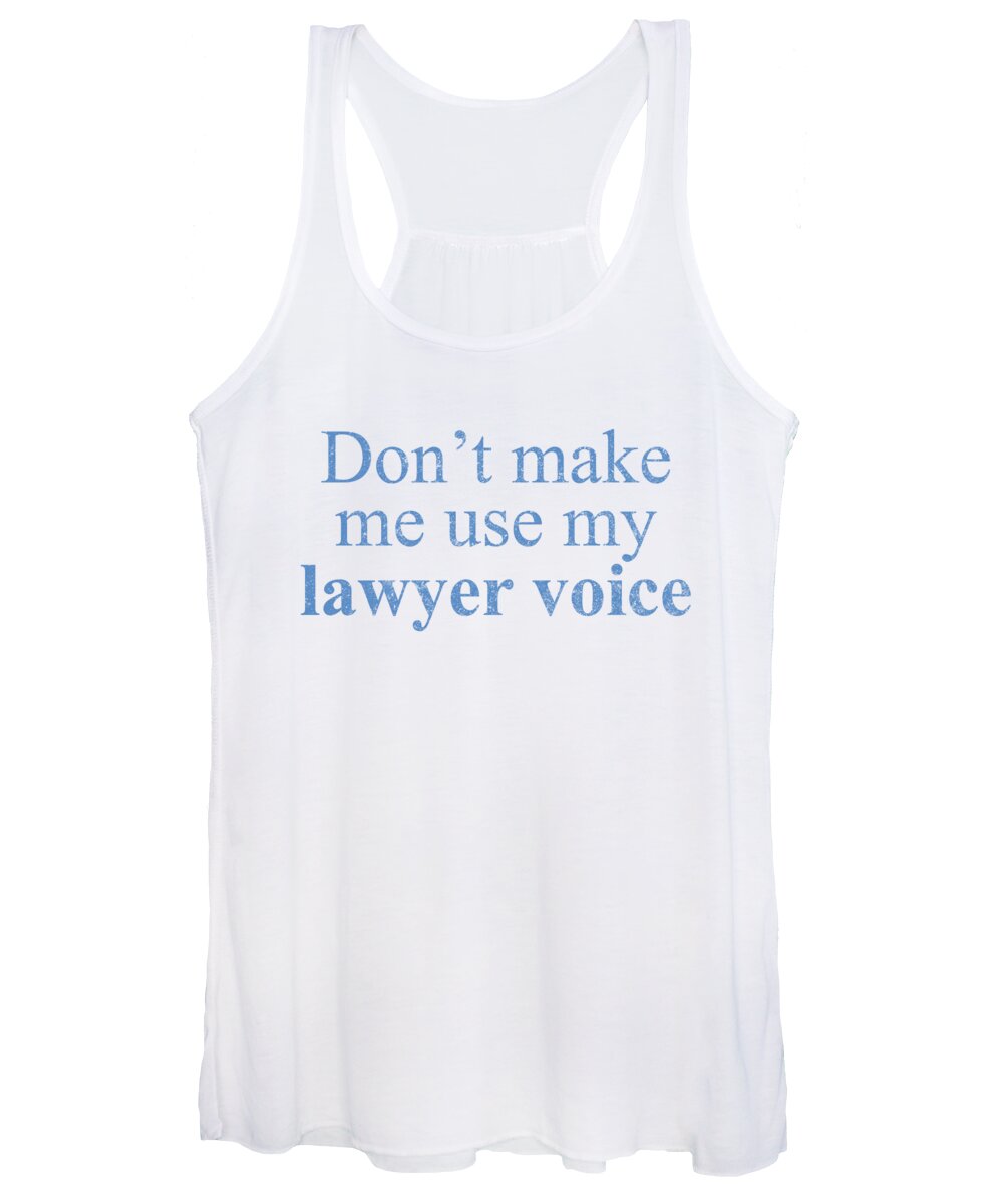 Occupation Women's Tank Top featuring the digital art Dont Make Me Use My Lawyer Voice by Jacob Zelazny