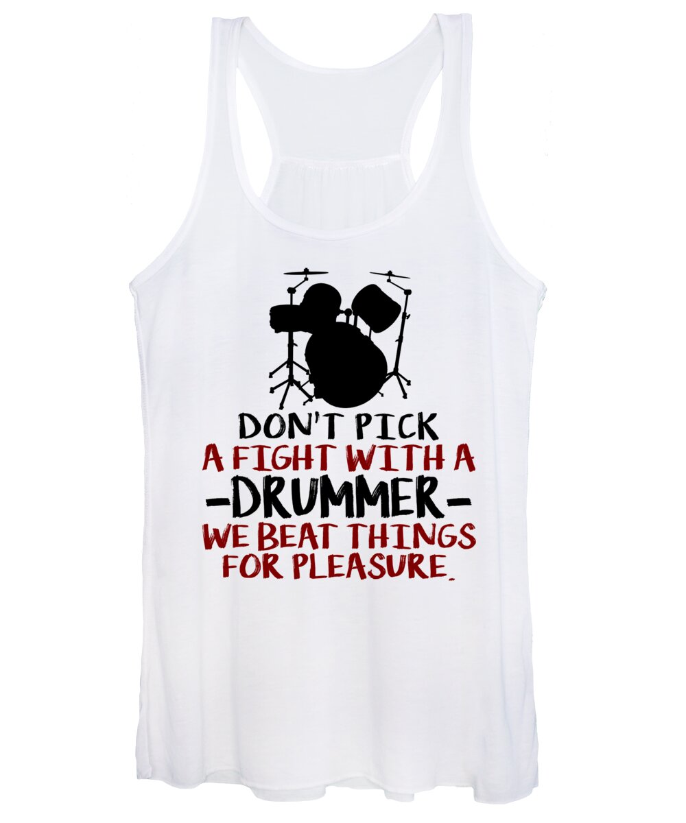 Humor Women's Tank Top featuring the digital art Dont Pick A Fight With A Drummer We Beat Things For Pleasure by Jacob Zelazny