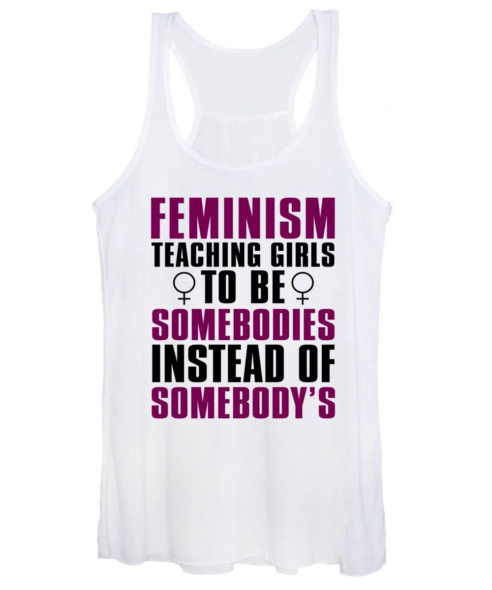 Independent Women's Tank Top featuring the digital art Feminism Teaching Girls To Be Somebodies Instead Of Somebodys by Jacob Zelazny