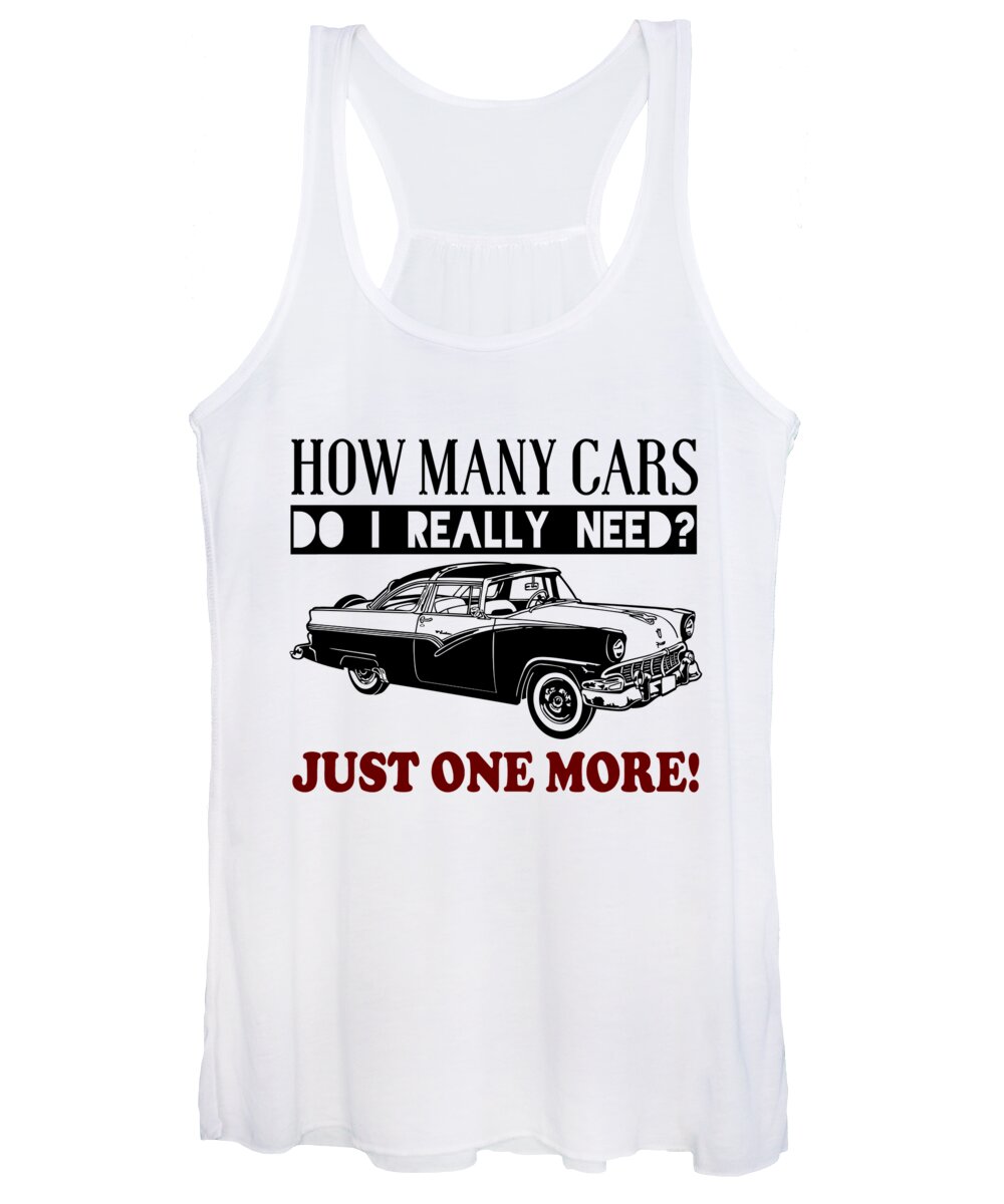 Gift For Husband Women's Tank Top featuring the digital art How Many Cars Do I Really Need Just One More by Jacob Zelazny
