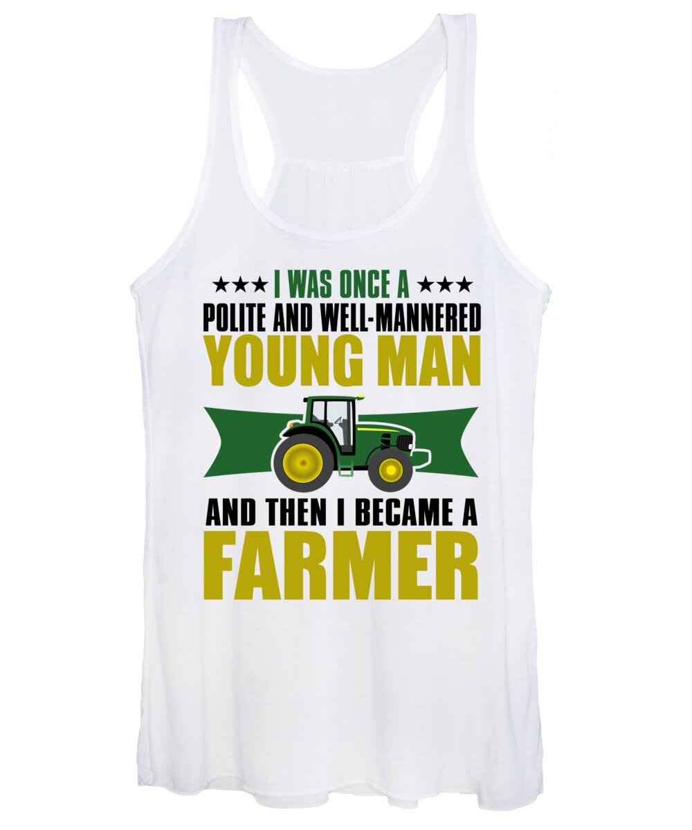Occupation Women's Tank Top featuring the digital art I Was Once A Polite And WellMannered Young Man And Then I Became A Farmer by Jacob Zelazny