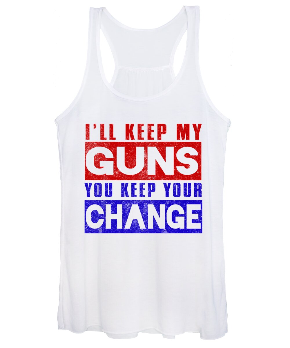 Gun Activist Women's Tank Top featuring the digital art Ill Keep My Guns You Keep Your Change by Jacob Zelazny