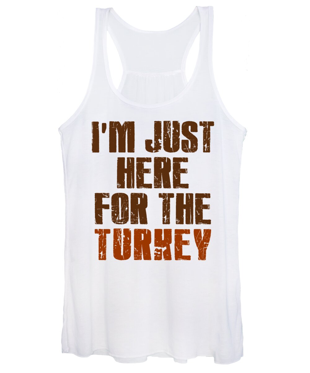 Thanksgiving Turkey Women's Tank Top featuring the digital art Im Just Here For The Turkey Thanksgiving by Jacob Zelazny