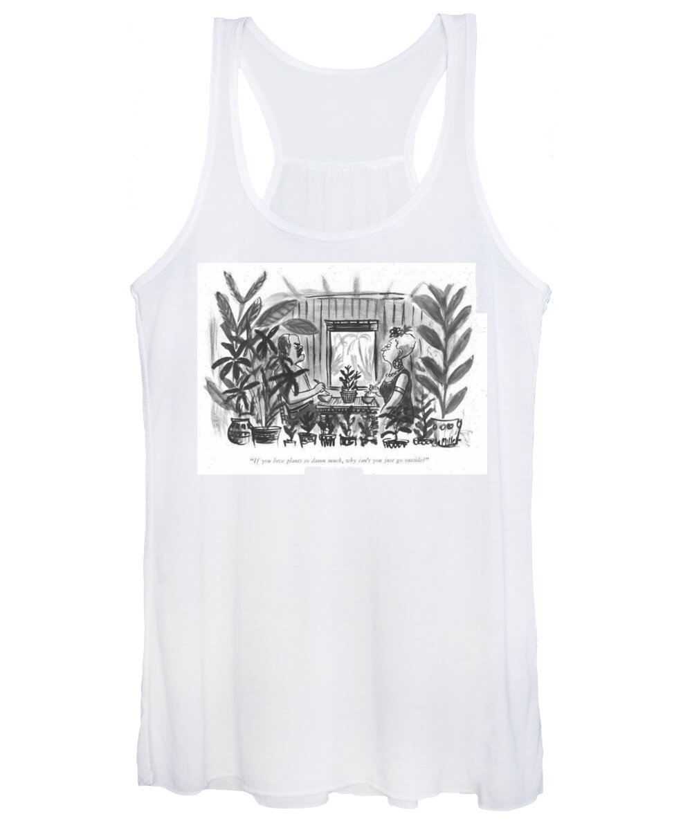 if You Love Plants So Damn Much Women's Tank Top featuring the drawing Just Go Outside by Warren Miller