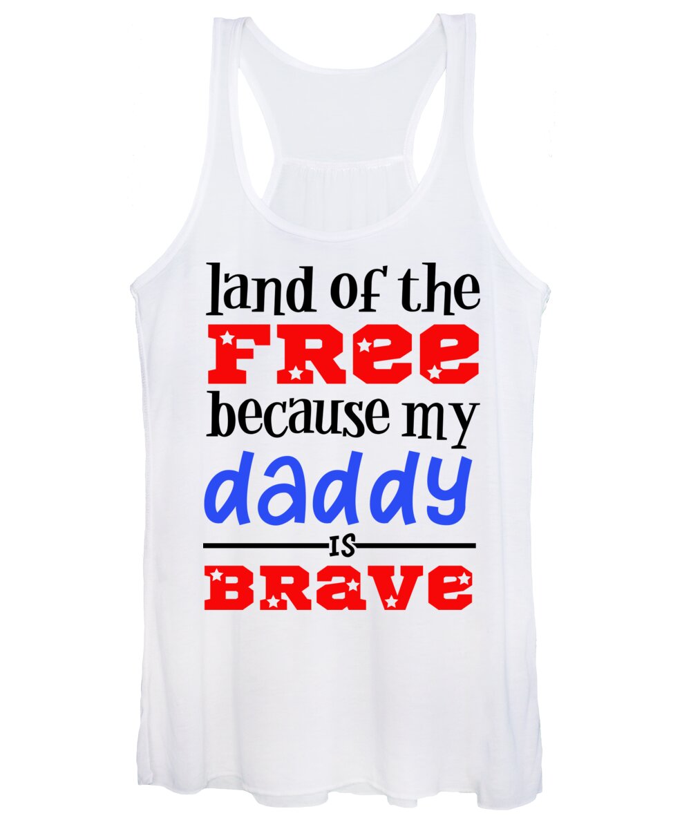 Military Women's Tank Top featuring the digital art Land Of The Free Because My Daddy Is Brave by Jacob Zelazny