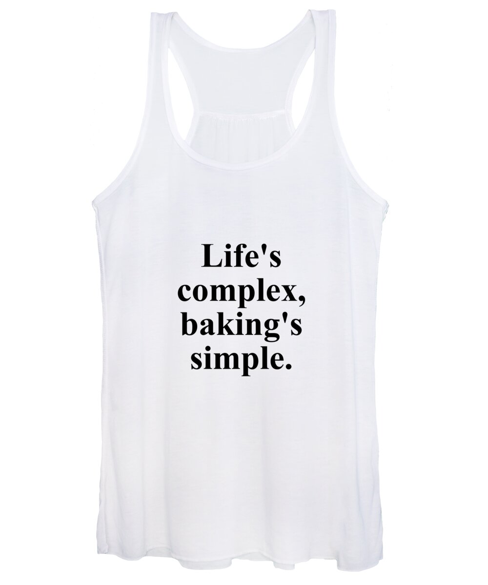 Baker Women's Tank Top featuring the digital art Life's complex baking's simple. by Jeff Creation