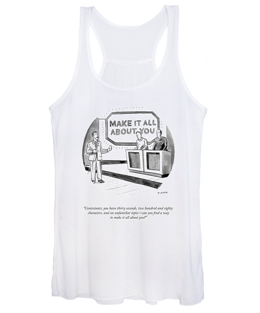 Contestants Women's Tank Top featuring the drawing Make It All About You by Brendan Loper
