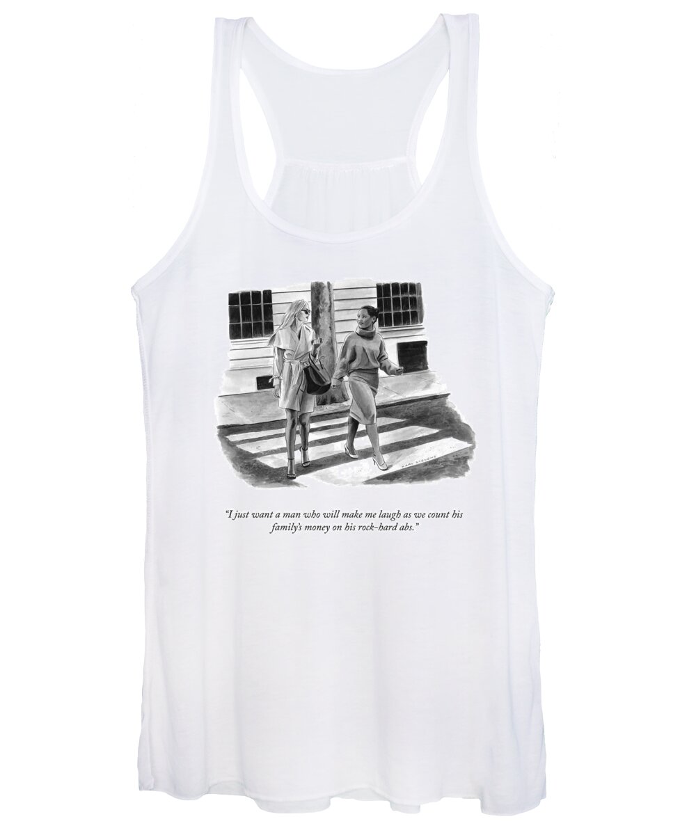 i Just Want A Man Who Will Make Me Laugh As We Count His Family's Money On His Rock-hard Abs. Women's Tank Top featuring the drawing Make Me Laugh by Karl Stevens