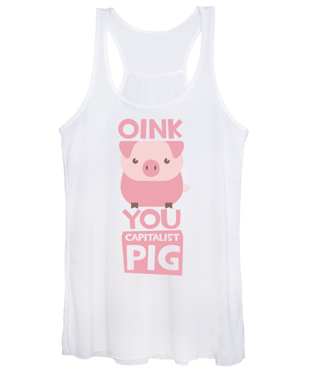 Funny Women's Tank Top featuring the digital art Oink You Capitalist Pig by Jacob Zelazny