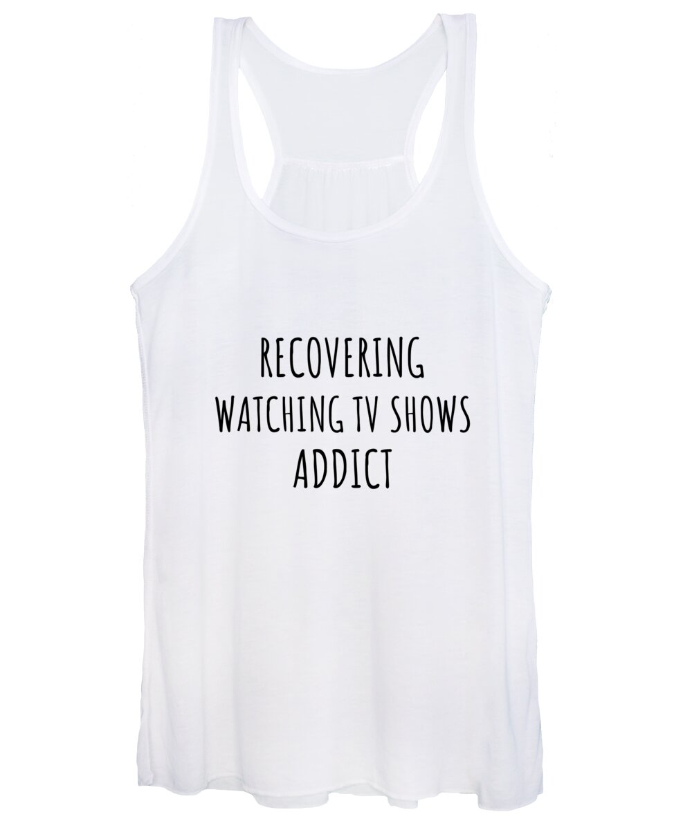Watching Tv Shows Gift Women's Tank Top featuring the digital art Recovering Watching Tv Shows Addict Funny Gift Idea For Hobby Lover Pun Sarcastic Quote Fan Gag by Jeff Creation