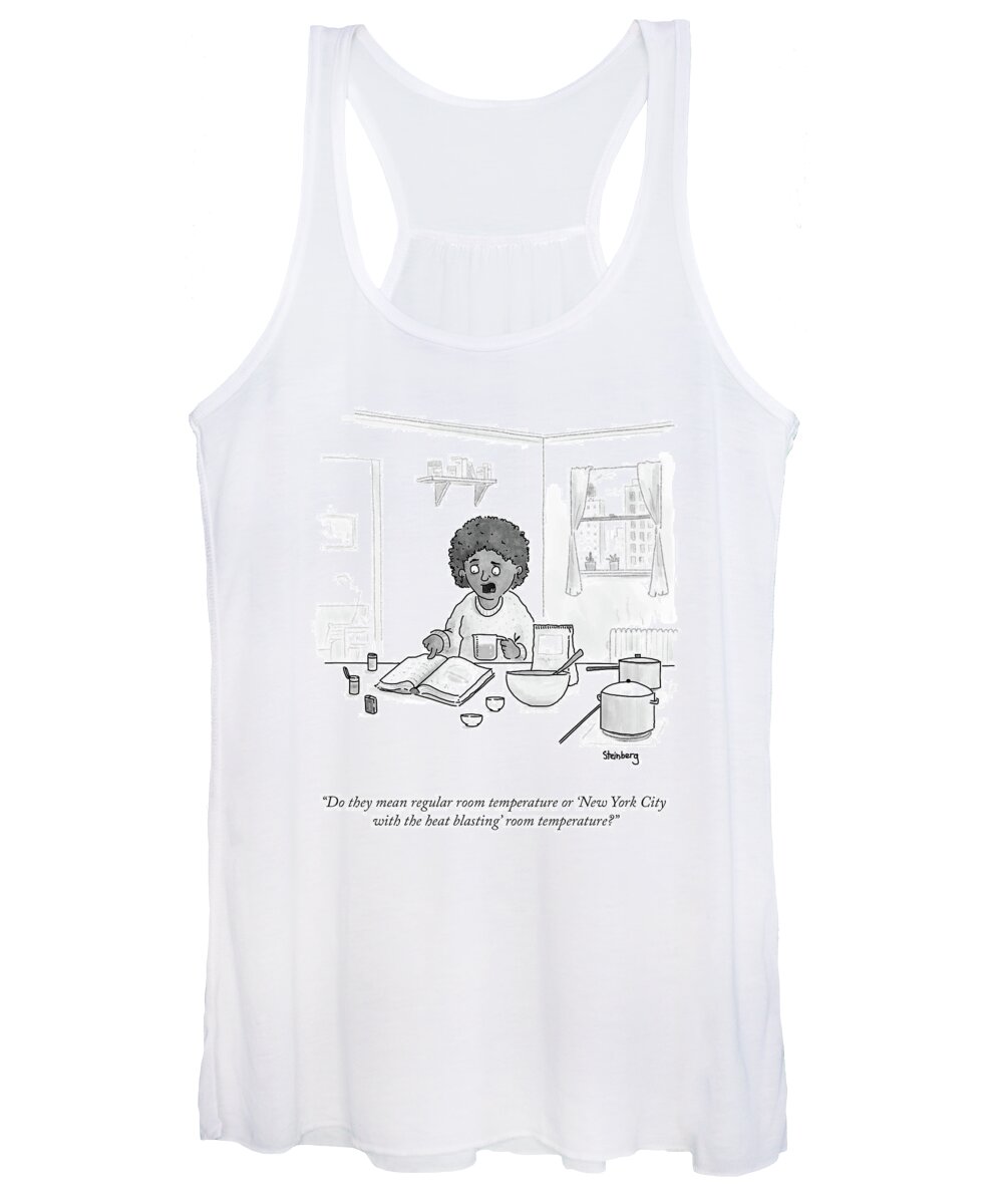 Do They Mean Regular Room Temperature Or 'new York City With The Heat Blasting' Room Temperature? Women's Tank Top featuring the drawing Regular Room Temperature by Avi Steinberg