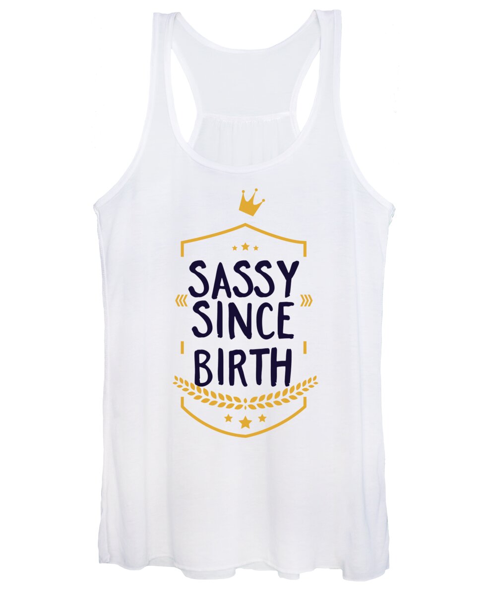Sassy Women's Tank Top featuring the digital art Sassy Since Birth Funny Birthday by Jacob Zelazny