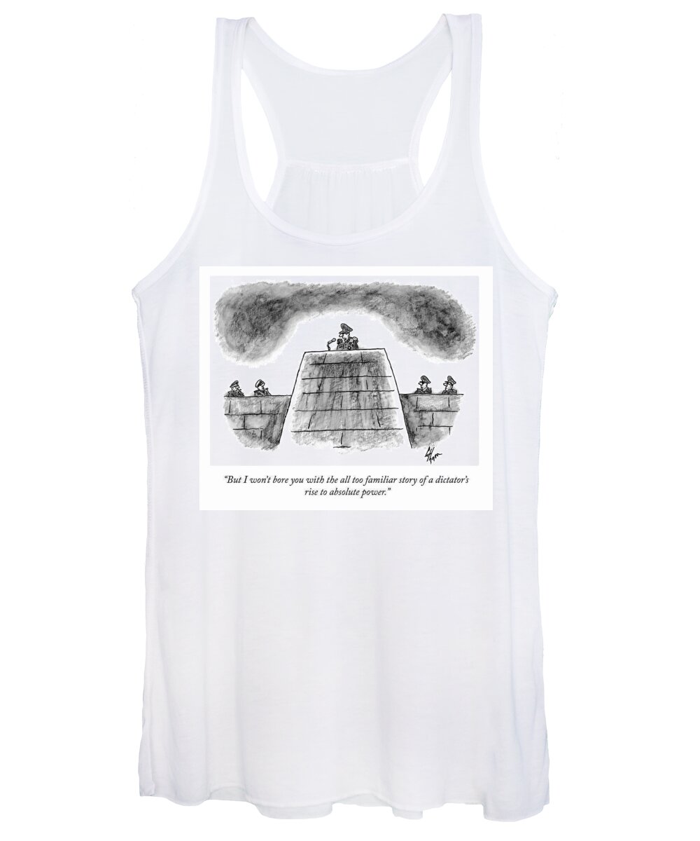 but I Won't Bore You With The All Too Familiar Story Of A Dictator's Rise To Absolute Power. Dictator Women's Tank Top featuring the drawing The All Too Familiar Story by Frank Cotham