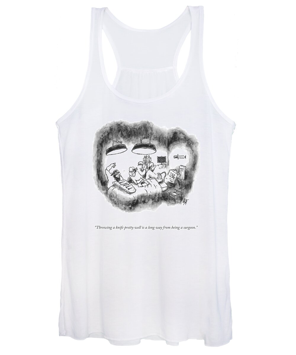 Throwing A Knife Pretty Well Is A Long Way From Being A Surgeon. Knife Women's Tank Top featuring the drawing Throwing A Knife Pretty Well by Frank Cotham
