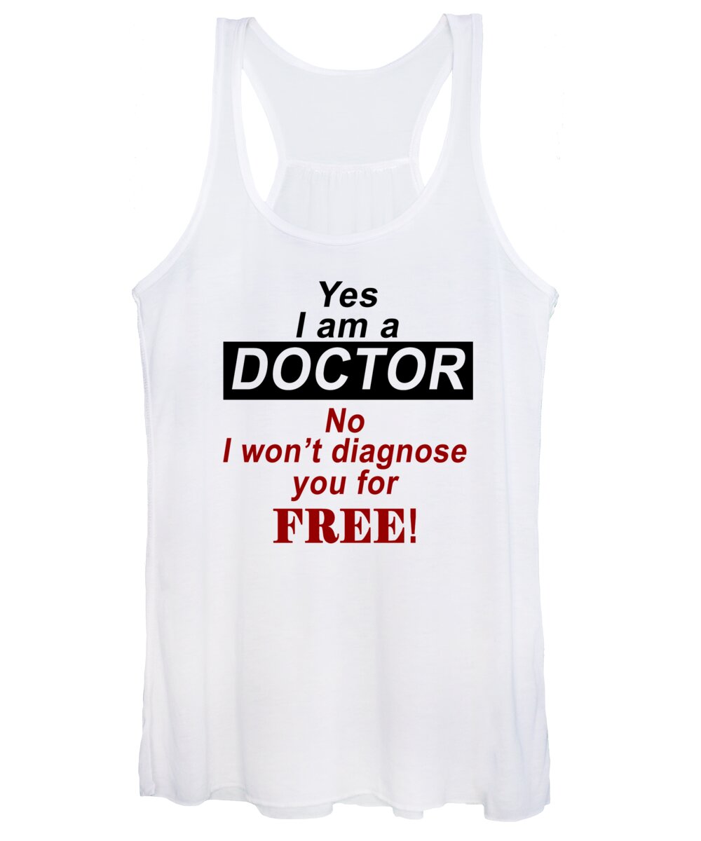 Occupation Women's Tank Top featuring the digital art Yes I Am A Doctor No I Wont Diagnose You For Free by Jacob Zelazny
