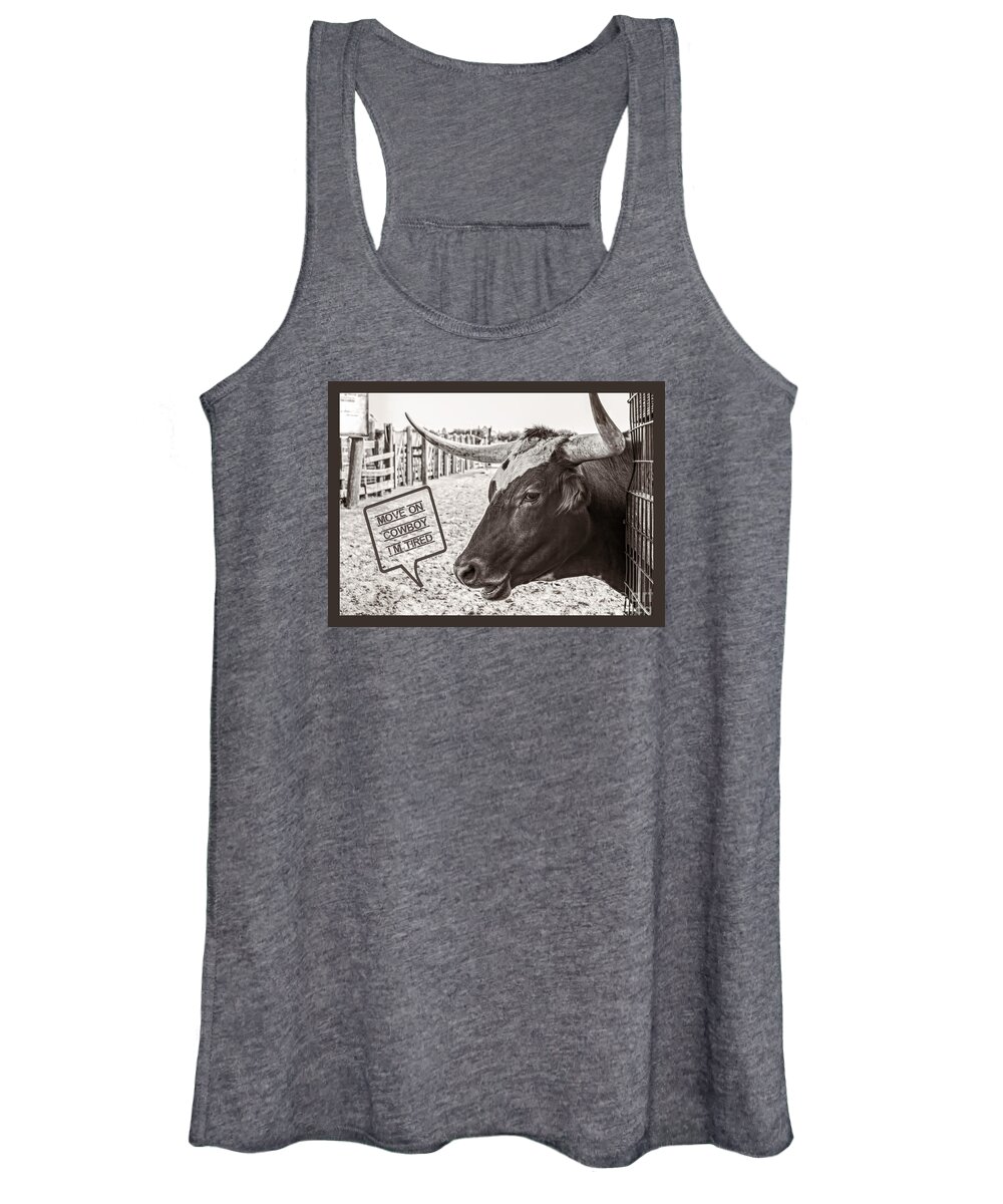 Move On Cowboy Women's Tank Top featuring the photograph Move on Cowboy Im Tired by Imagery by Charly