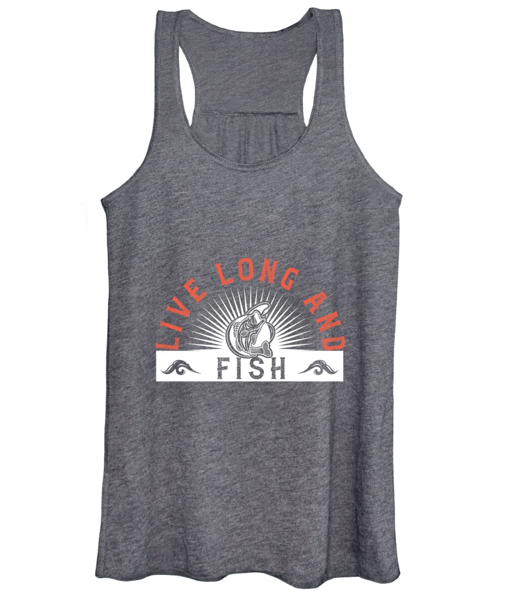 Fishing Gift Live Long And Fish Funny Fisher Gag #1 Women's Tank