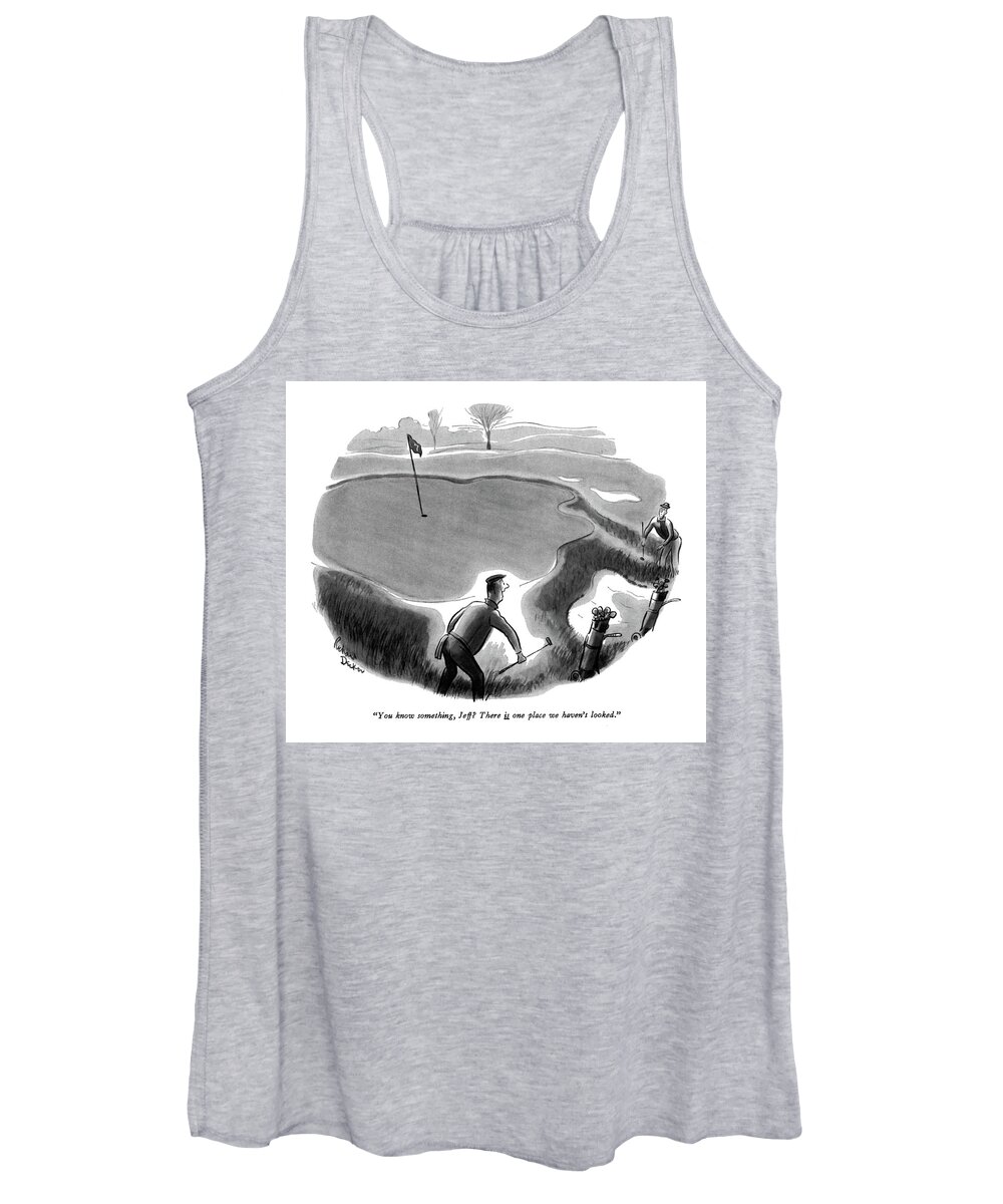 
 (golfers Looking For A Ball Around The Green Women's Tank Top featuring the drawing You Know Something by Richard Decker