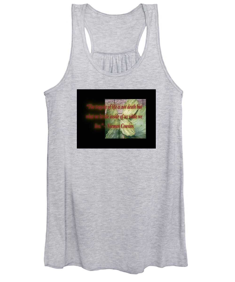 Black Women's Tank Top featuring the photograph The Tragedy of Life is Not Death But What We Let Die Inside of U by Tamara Kulish