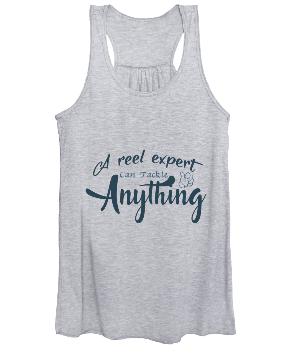 Fishing Gift A Reel Expert Can Tackle Everything Funny Fisher Gag Women's  Tank Top