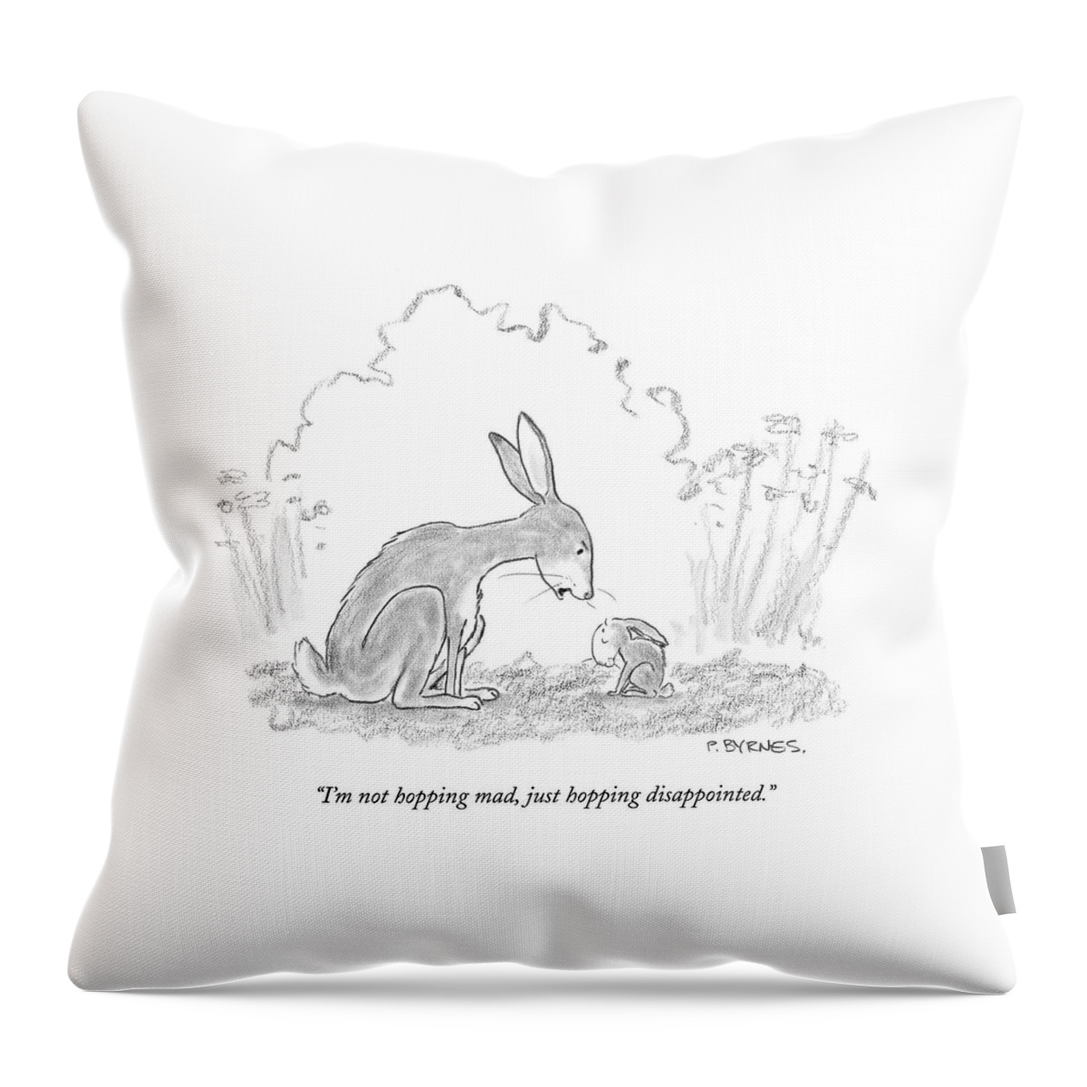 I'm Not Hopping Mad Throw Pillow