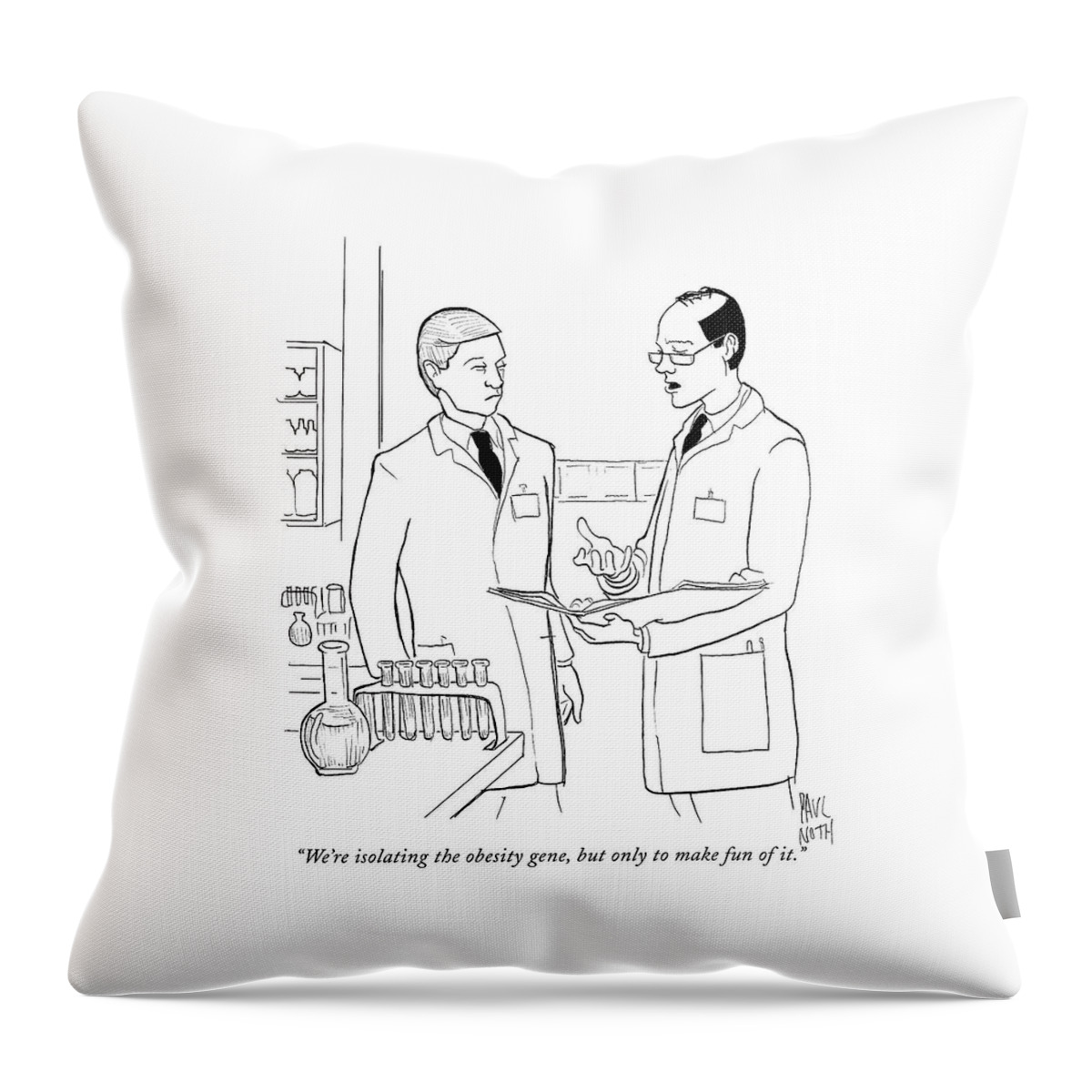 We're Isolating The Obesity Gene Throw Pillow