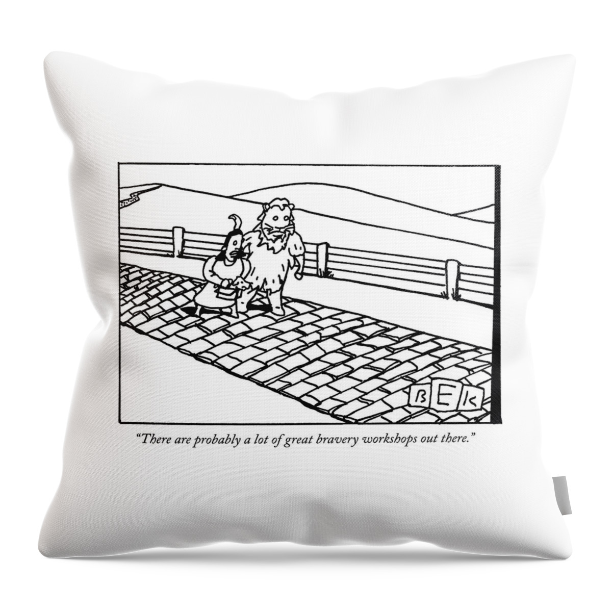 There Are Probably A Lot Of Great Bravery Throw Pillow