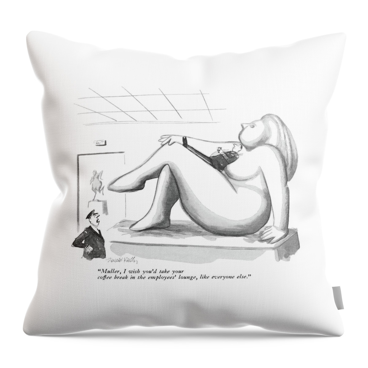 Muller, I Wish You'd Take Your Coffee Break Throw Pillow