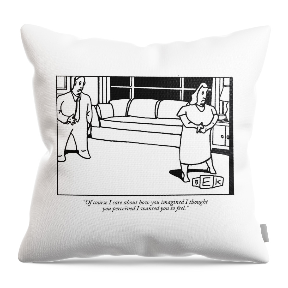 Of Course I Care About How You Imagined I Thought Throw Pillow