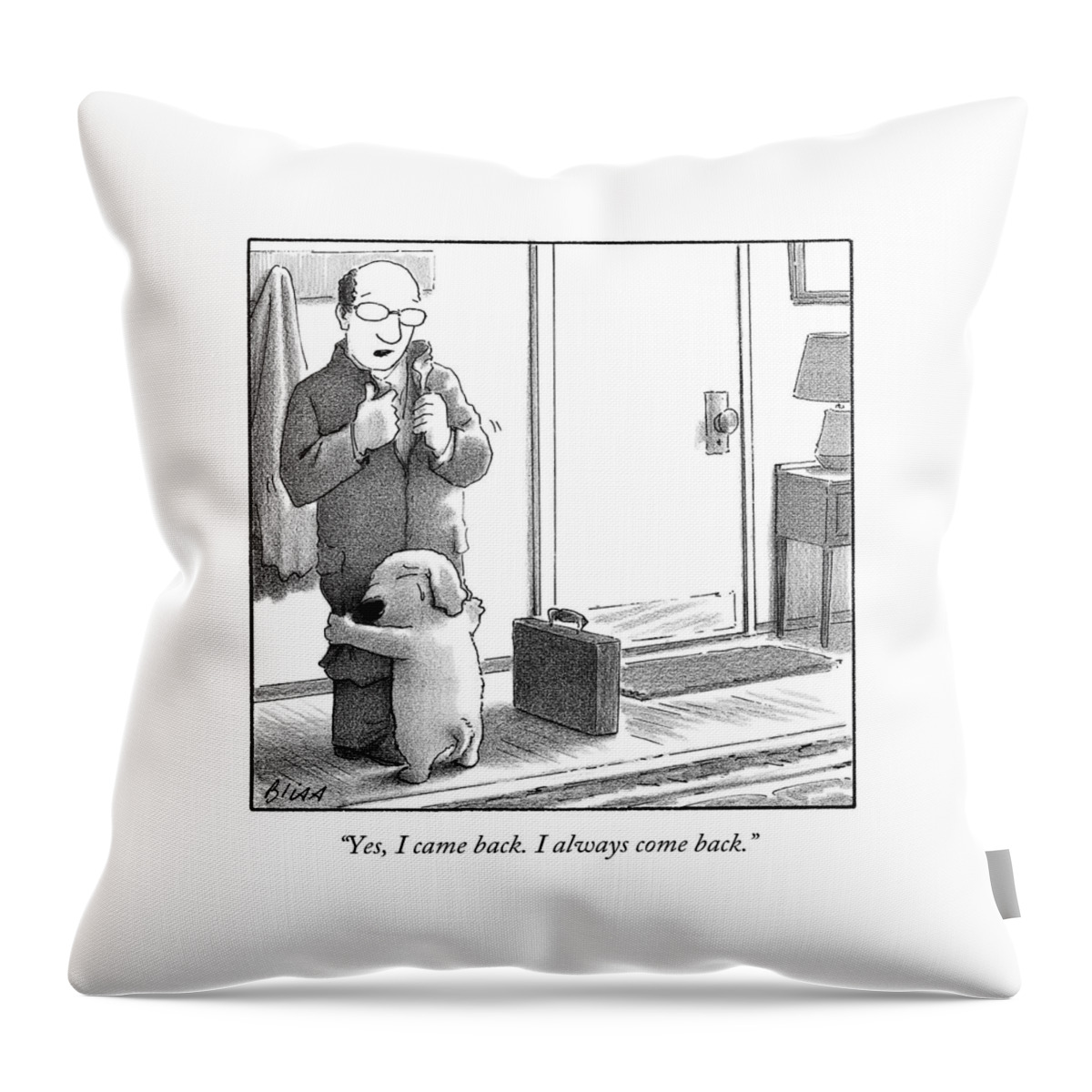 Yes I Came Back I Always Come Back Throw Pillow