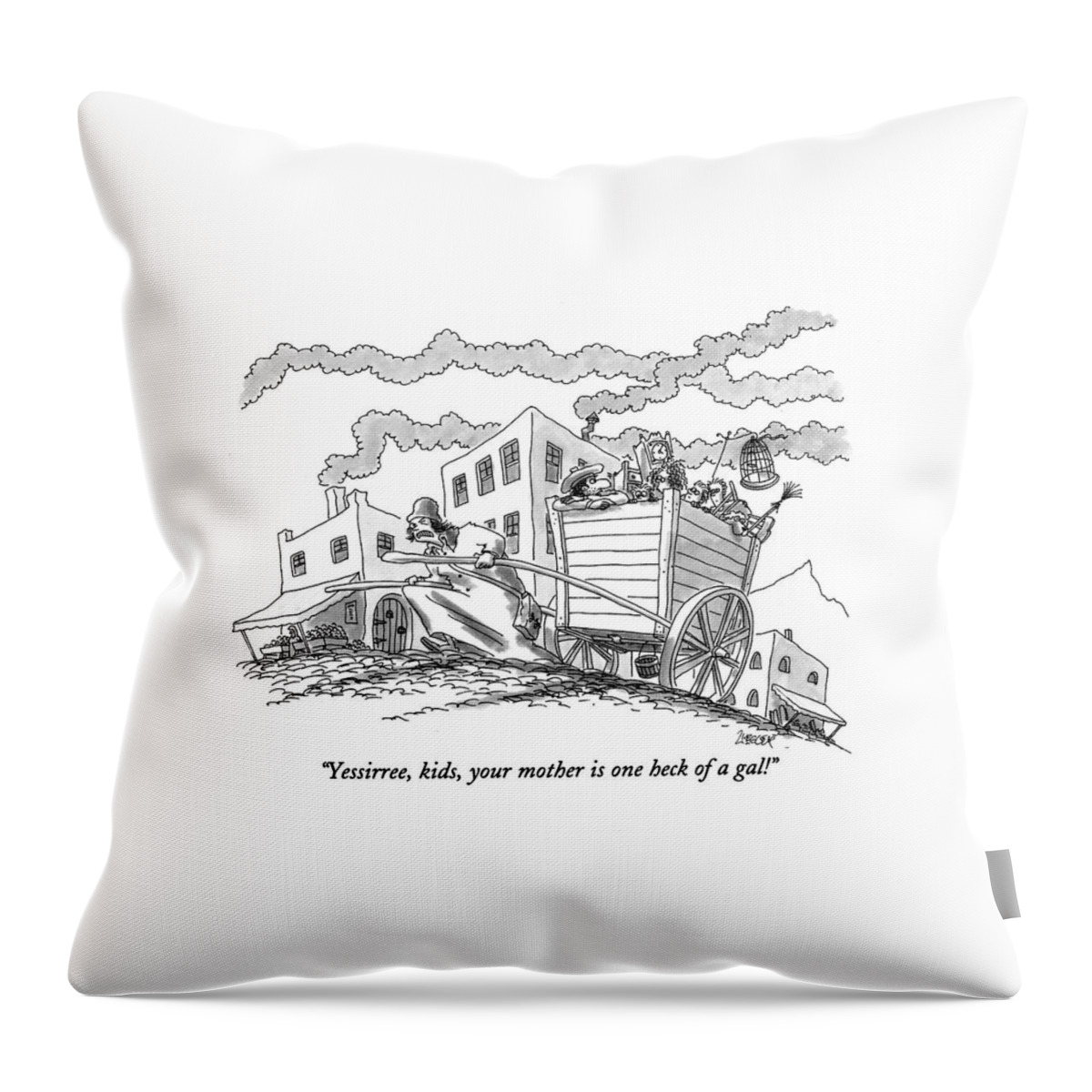 Yessirree, Kids, Your Mother Is One Heck Of A Gal! Throw Pillow