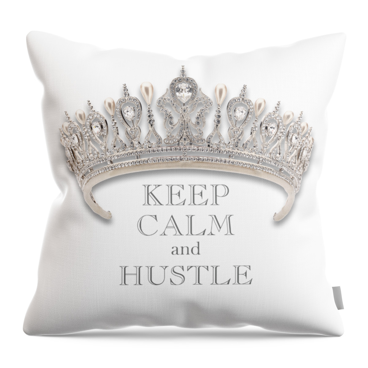 Keep Calm And Hustle Throw Pillow featuring the photograph Keep Calm and Hustle Diamond Tiara Transparent PNG by Kathy Anselmo