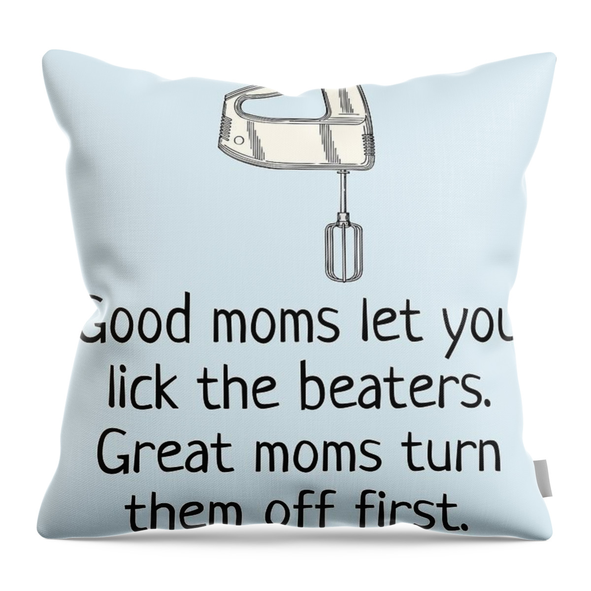 #faaAdWordsBest Throw Pillow featuring the digital art Funny Mother Greeting Card - Mother's Day Card - Mom Card - Mother's Birthday - Lick The Beaters by Joey Lott