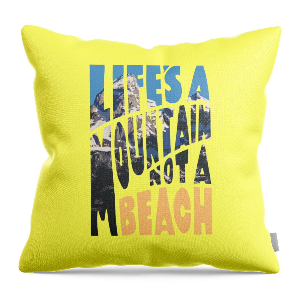 Life's Throw Pillow featuring the photograph Life's a Mountain Not a Beach by Aaron Spong
