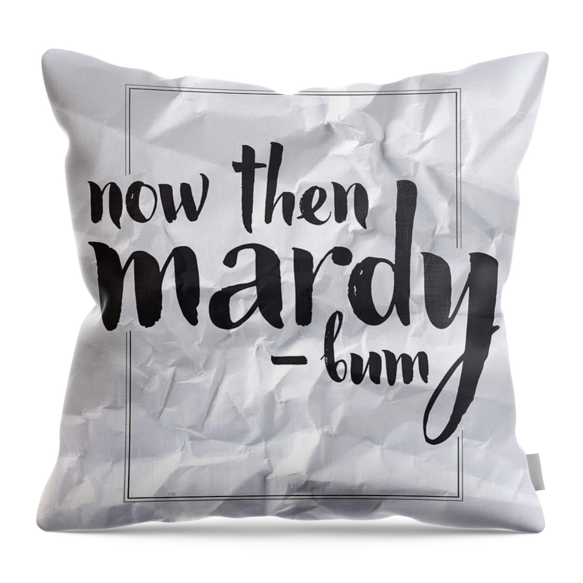 Now Then Mardy Bum Throw Pillow featuring the digital art Now Then Mardy Bum by Samuel Whitton