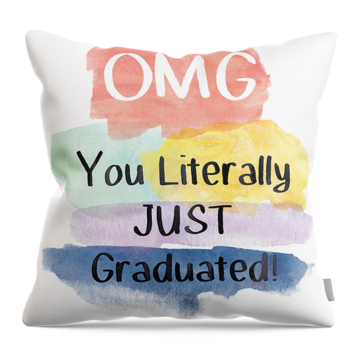 Watercolor Throw Pillow featuring the painting OMG You Literally Just Graduated Card- art by Linda Woods by Linda Woods