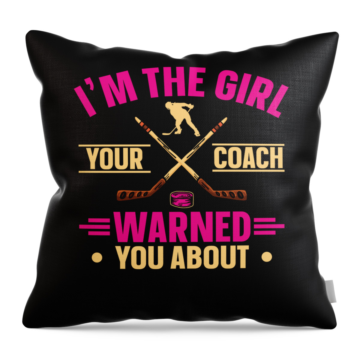 https://render.fineartamerica.com/images/rendered/default/throw-pillow/images/artworkimages/medium/3/2-im-the-girl-your-coach-warned-you-about-ice-hockey-toms-tee-store-transparent.png?&targetx=60&targety=24&imagewidth=359&imageheight=431&modelwidth=479&modelheight=479&backgroundcolor=000000&orientation=0&producttype=throwpillow-14-14